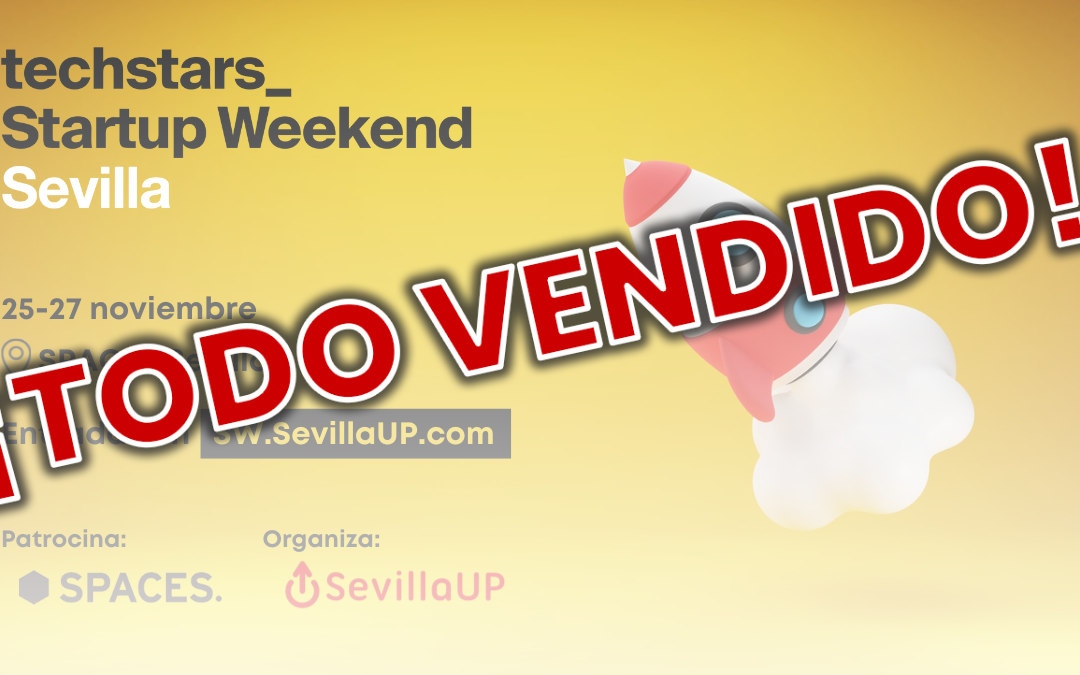 ¡Todo vendido! para la 24ª edición de Startup Weekend en Sevilla, evento donde se reunirá el ecosistema emprendedor de la ciudad.