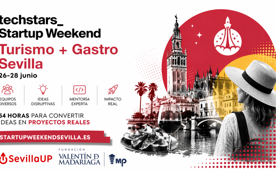 Sevilla pasa de la Feria… a la acción: llega el techstars Startup Weekend Turismo y Gastronomía Sevilla